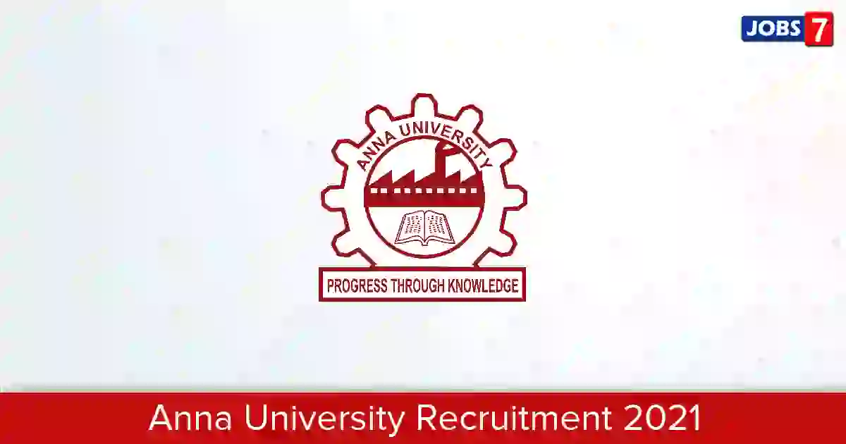 Anna University Recruitment 2022: 1 Jobs in Anna University | Apply @ www.annauniv.edu