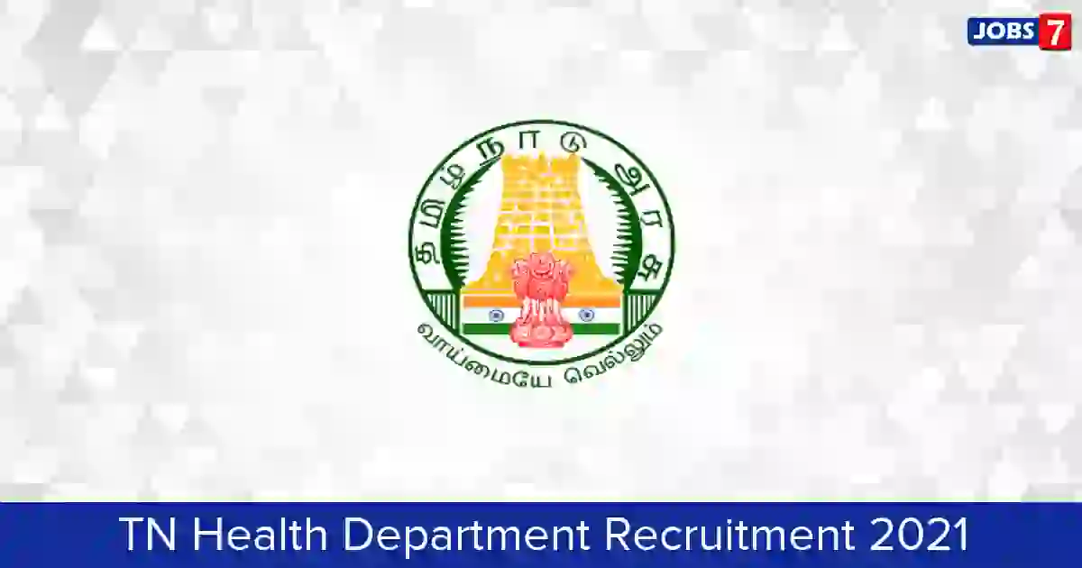 TN Health Department Recruitment 2022:  Jobs in TN Health Department | Apply @ tnhealth.tn.gov.in