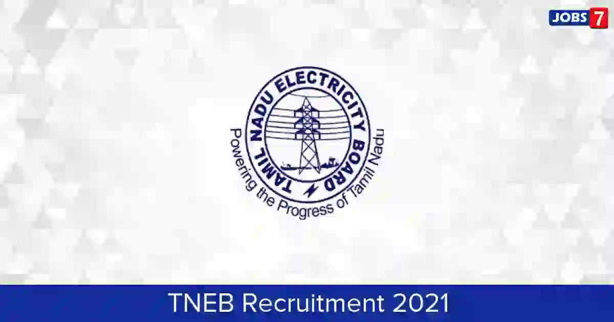 TNEB Recruitment 2023: 706 Jobs in TNEB | Apply @ www.tneb.in